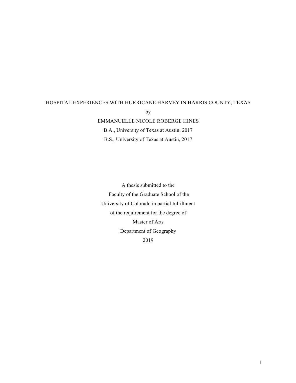 I HOSPITAL EXPERIENCES with HURRICANE HARVEY in HARRIS COUNTY, TEXAS by EMMANUELLE NICOLE ROBERGE HINES B.A., University of Texa