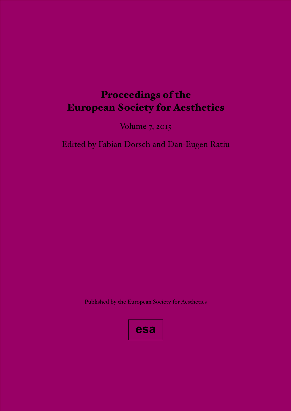 Proceedings of the European Society for Aesthetics Volume 7, 2015