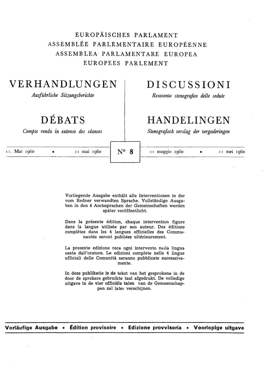 Verhandlungen Discussion! Débats Handelingen