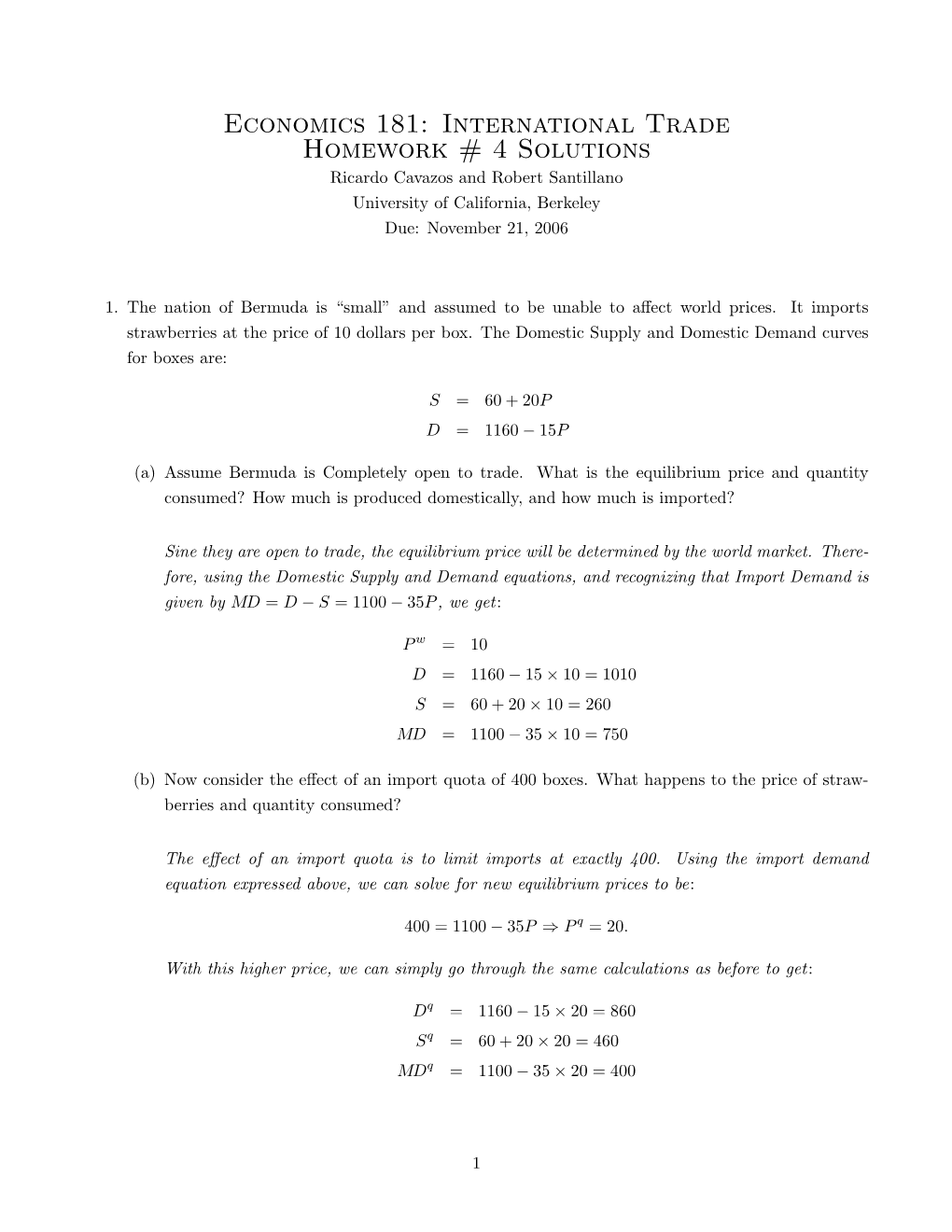 Economics 181: International Trade Homework # 4 Solutions Ricardo Cavazos and Robert Santillano University of California, Berkeley Due: November 21, 2006