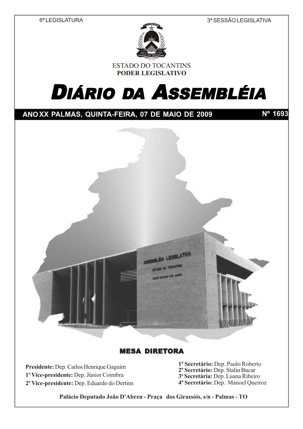 DIÁRIO DA ASSEMBLÉIA Responsável: Diretoria Legislativa Publicado Pela Coordenadoria De Publicações Oficiais Da Diretoria De Documentação Palácio Dep