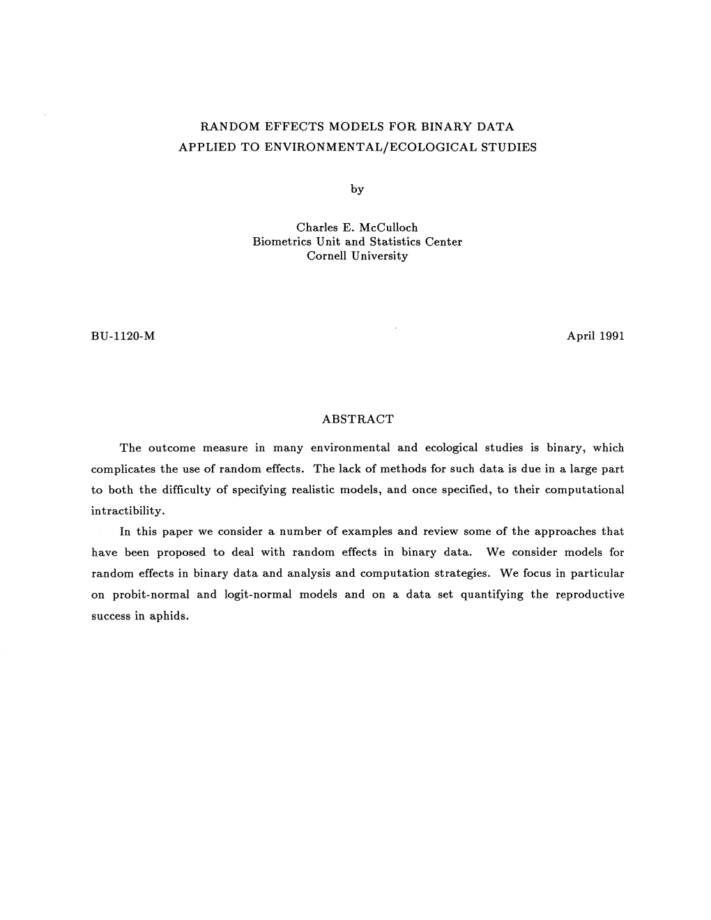 BU-1120-M RANDOM EFFECTS MODELS for BINARY DATA APPLIED to ENVIRONMENTAL/ECOLOGICAL STUDIES by Charles E. Mcculloch Biometrics U