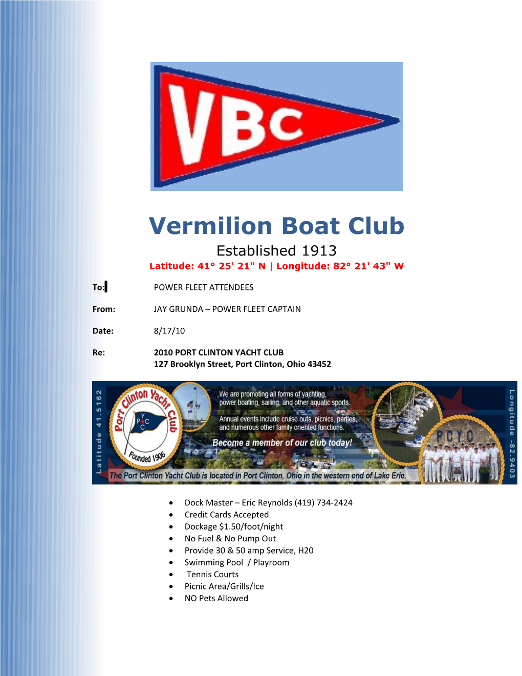 Vermilion Boat Club Established 1913 Latitude: 41 25' 21 N Longitude: 82 21' 43 W