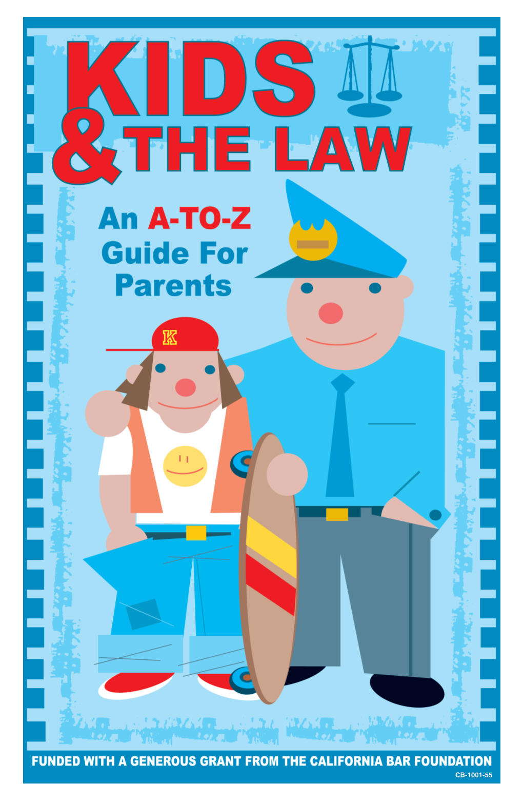 CB-1001-55 and KIDS the LAW an A-TO-Z GUIDE for PARENTS Our 14-Year-Old Daughter Is Working Long Hours at Her Part-Time Job