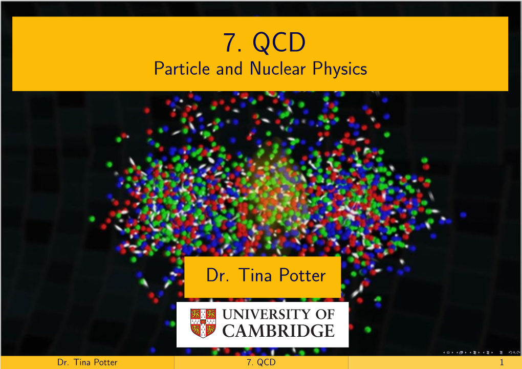 7. QCD Particle and Nuclear Physics