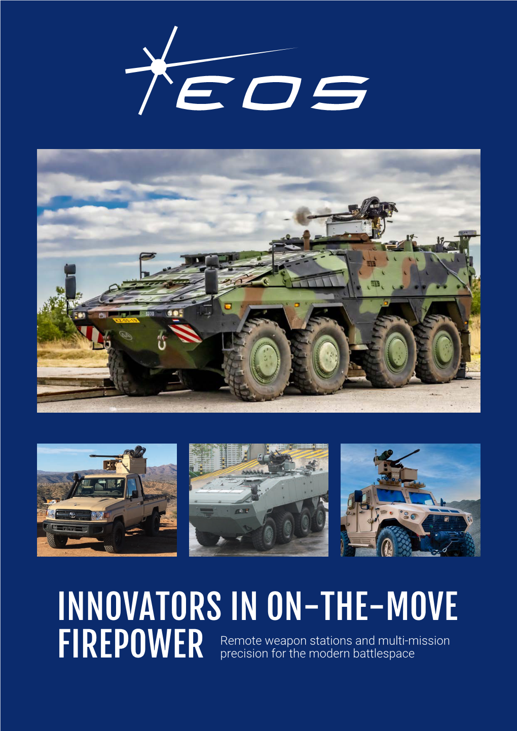 INNOVATORS in ON-THE-MOVE Remote Weapon Stations and Multi-Mission FIREPOWER Precision for the Modern Battlespace CUSTOMER and SUPPLIER ENGAGEMENT