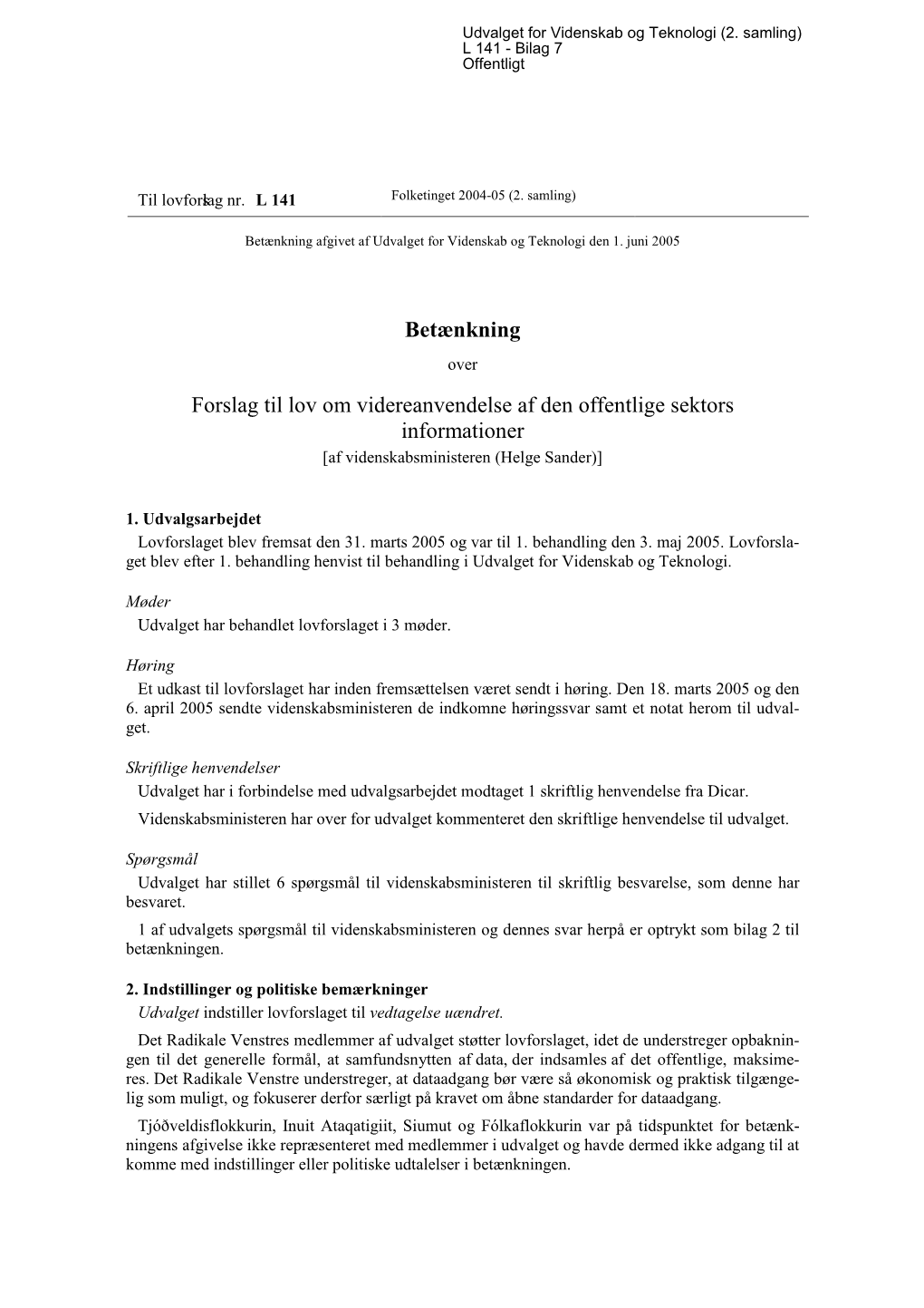 Betænkning Over Forslag Til Lov Om Videreanvendelse Af Den Offentlige Sektors Informationer [Af Videnskabsministeren (Helge Sander)]