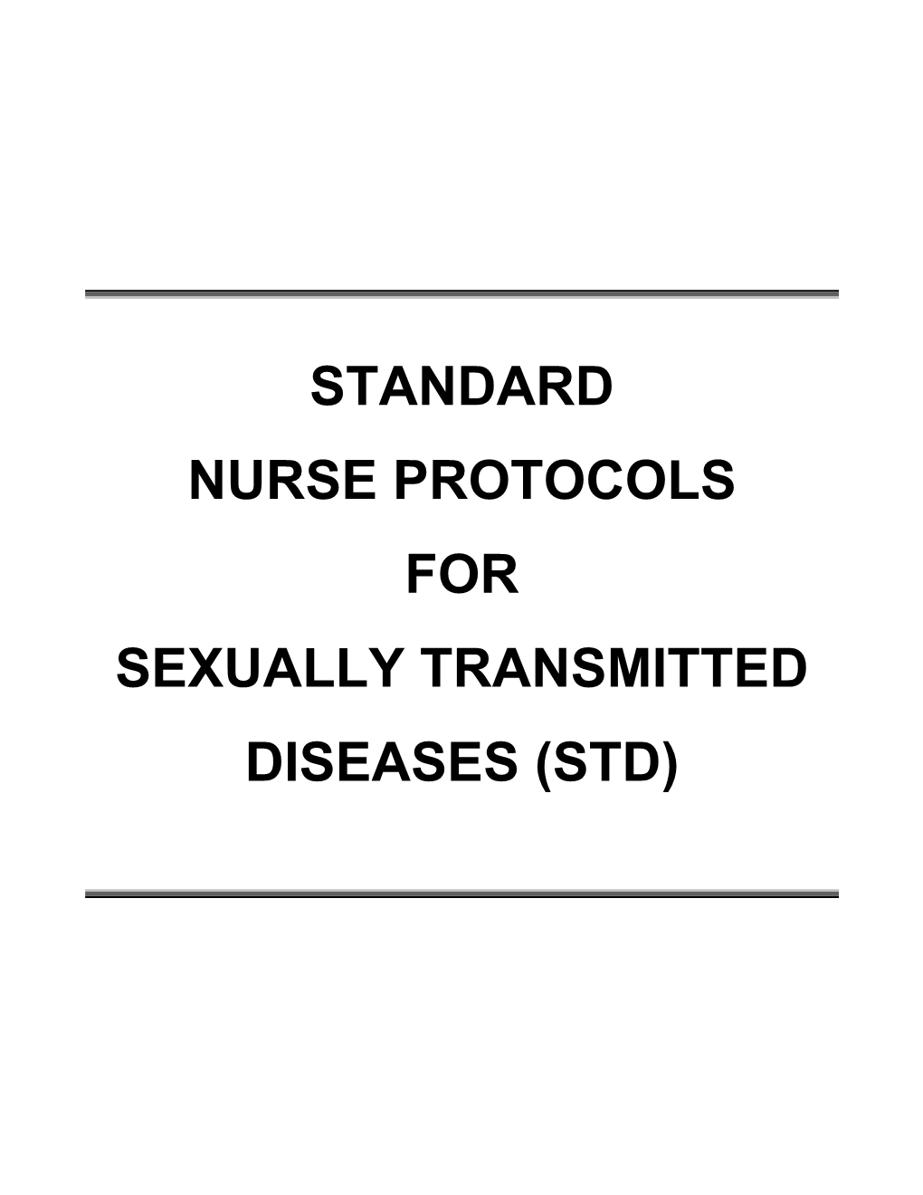 Standard Nurse Protocols for Sexually Transmitted Diseases