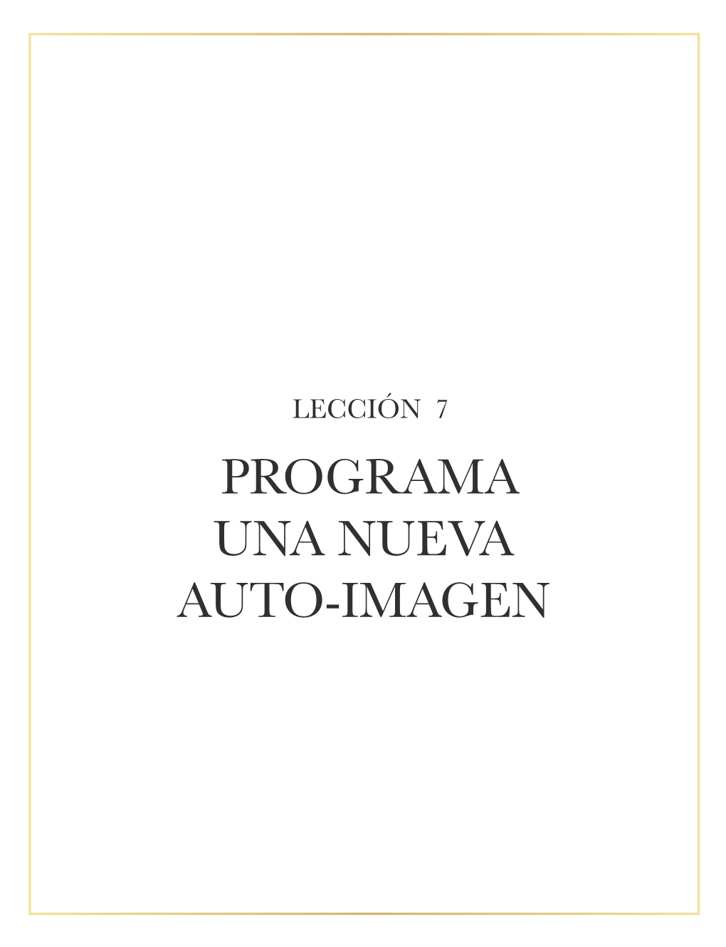 Lección 7 Programa Una Nueva Auto-Imagen Lección 7 Programa Una Nueva Auto-Imagen the Woman School