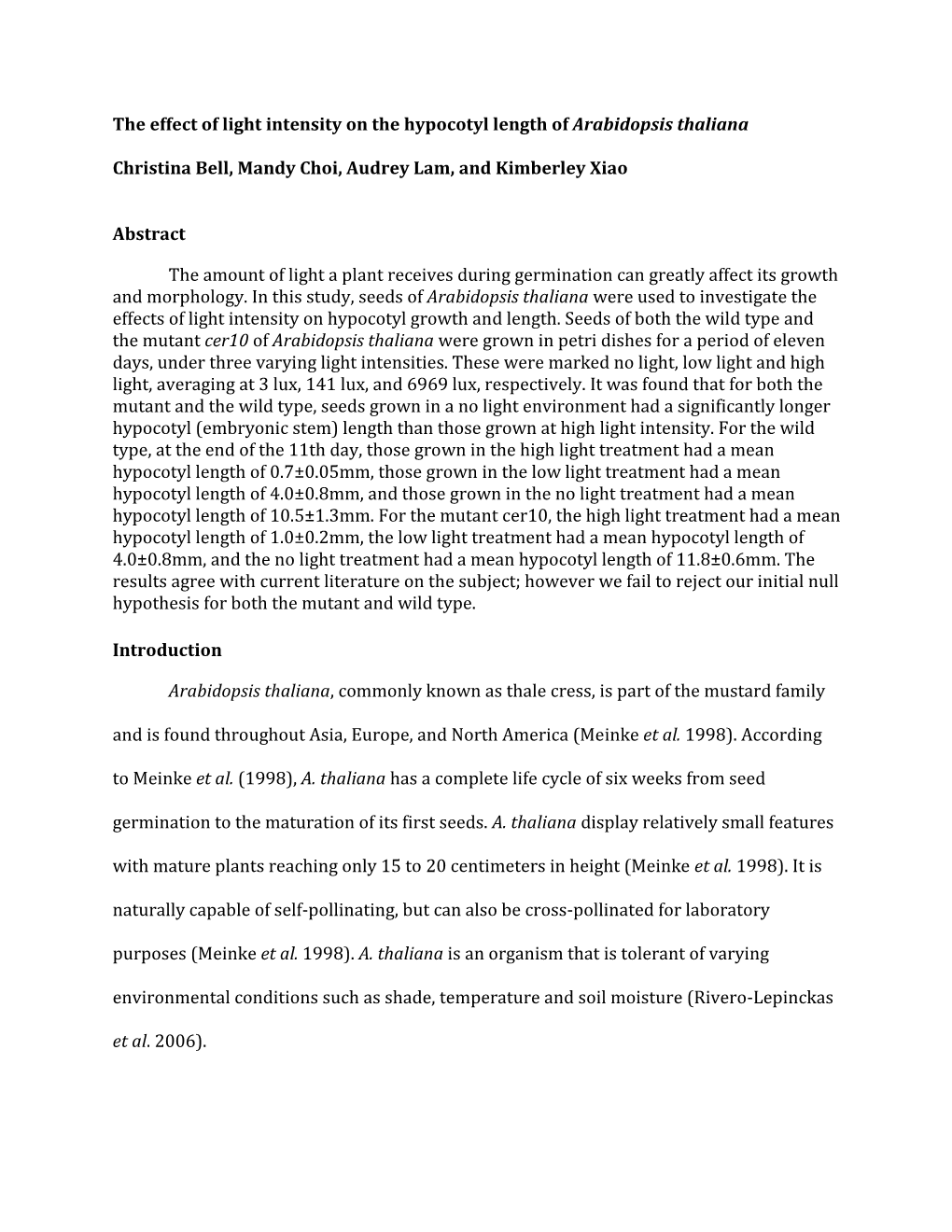 The Effect of Light Intensity on the Hypocotyl Length of Arabidopsis Thaliana Christina Bell, Mandy Choi, Audrey Lam, and Kimber