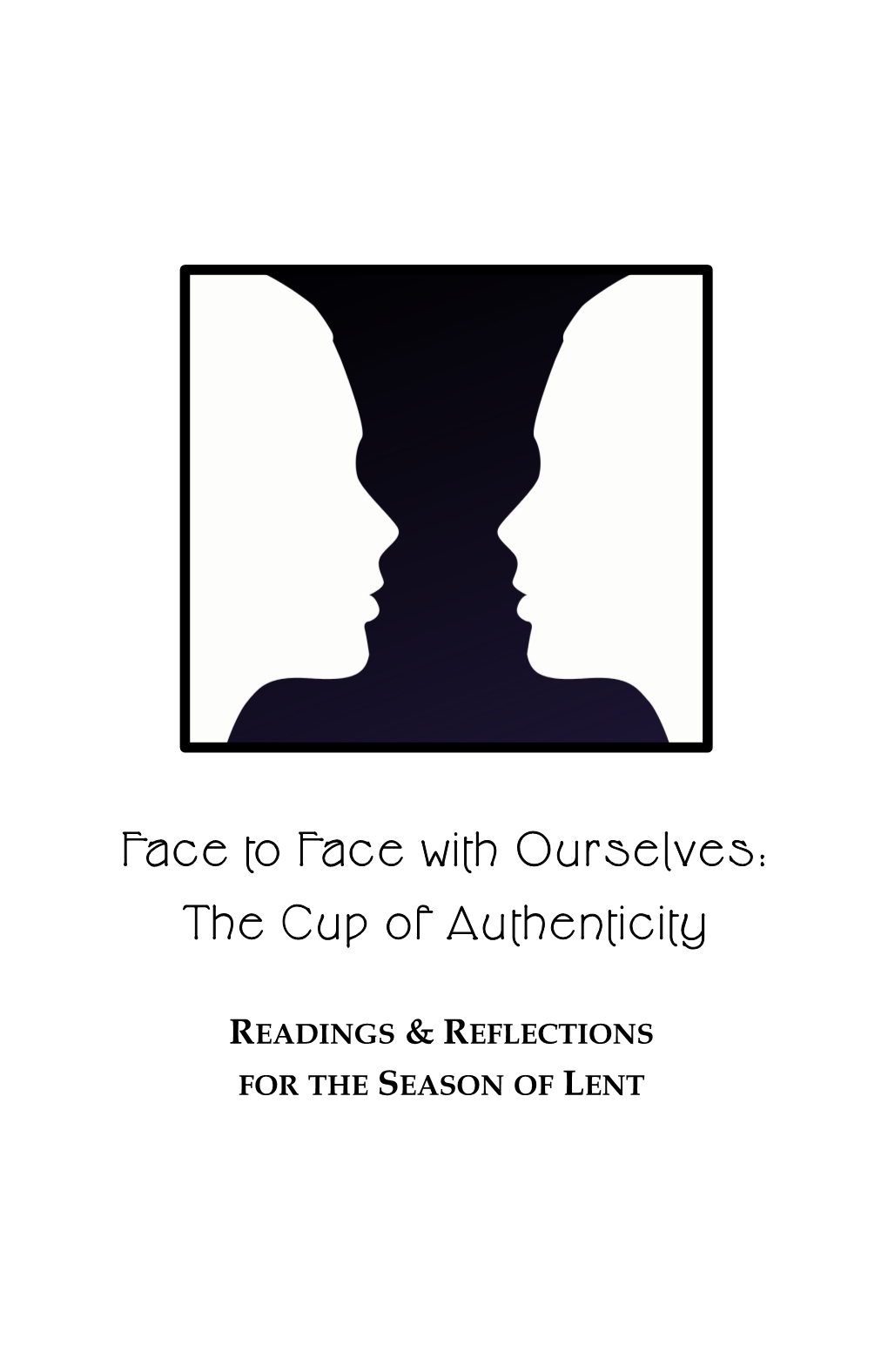 Face to Face with Ourselves: the Cup of Authenticity