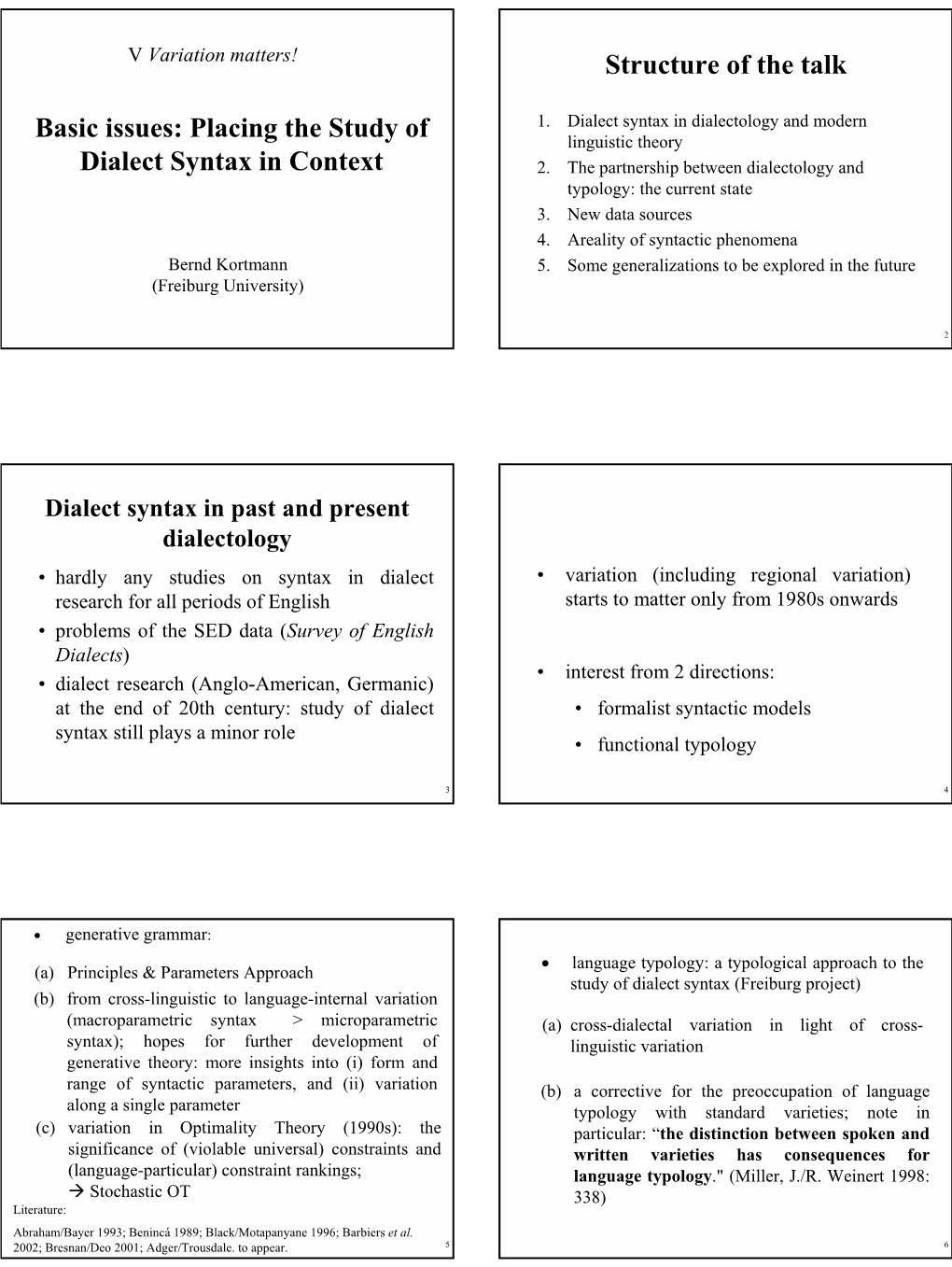 Basic Issues: Placing the Study of Dialect Syntax in Context Structure of the Talk