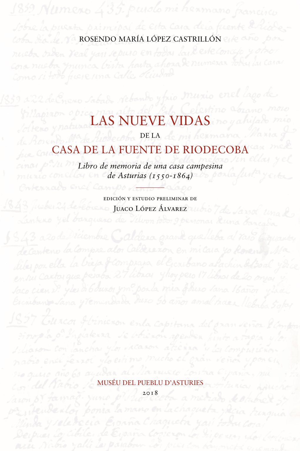 LAS NUEVE VIDAS DE LA CASA DE LA FUENTE DE RIODECOBA Libro De Memoria De Una Casa Campesina De Asturias (1550-1864)