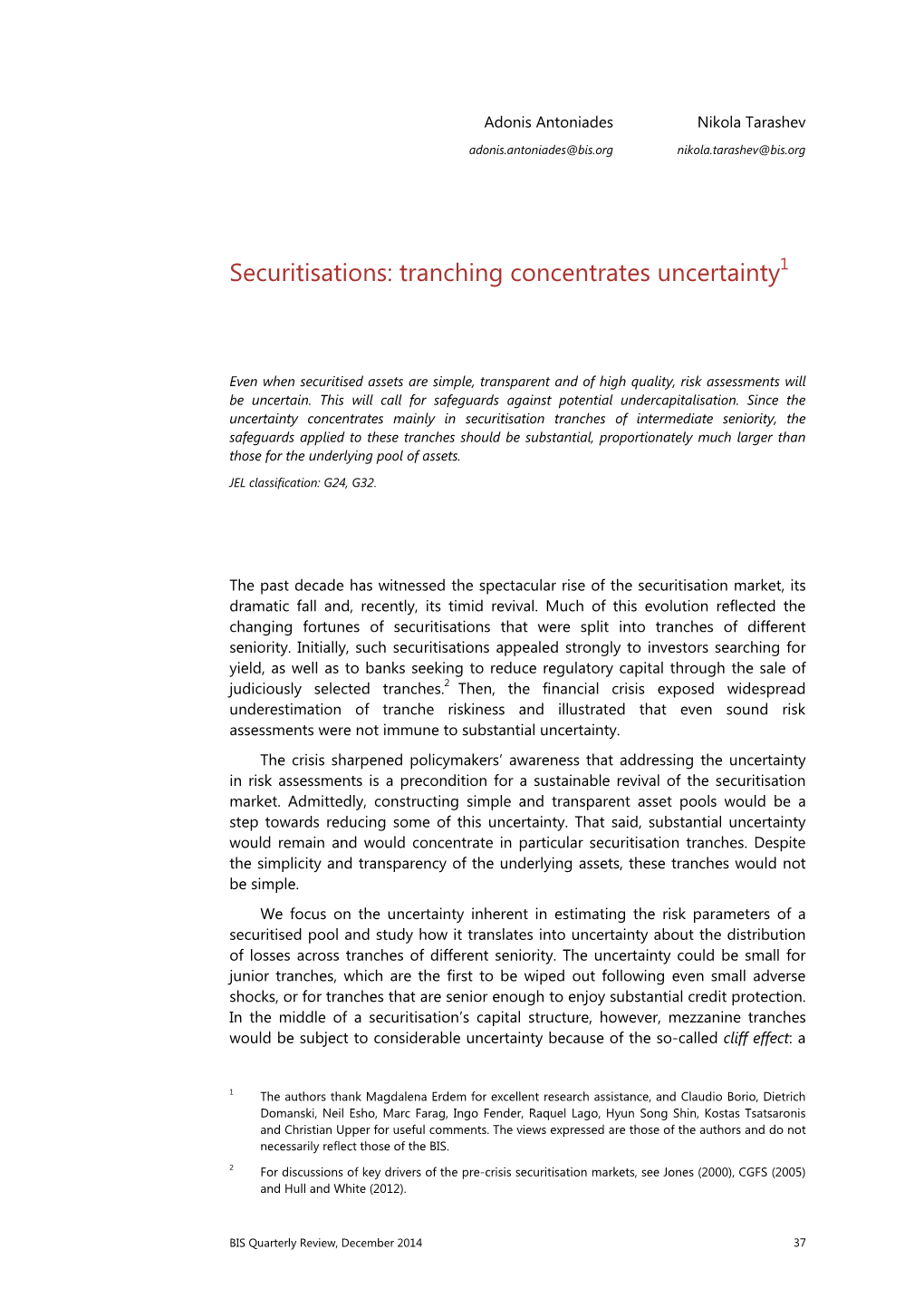 Securitisations: Tranching Concentrates Uncertainty1