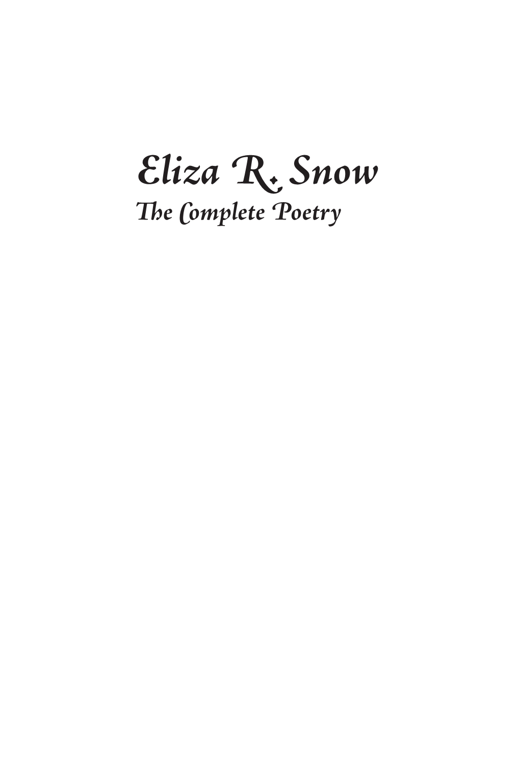 Eliza R. Snow the Complete Poetry Documents in Latter-Day Saint History an Imprint of BYU Studies and Brigham Young University Provo, Utah Eliza R