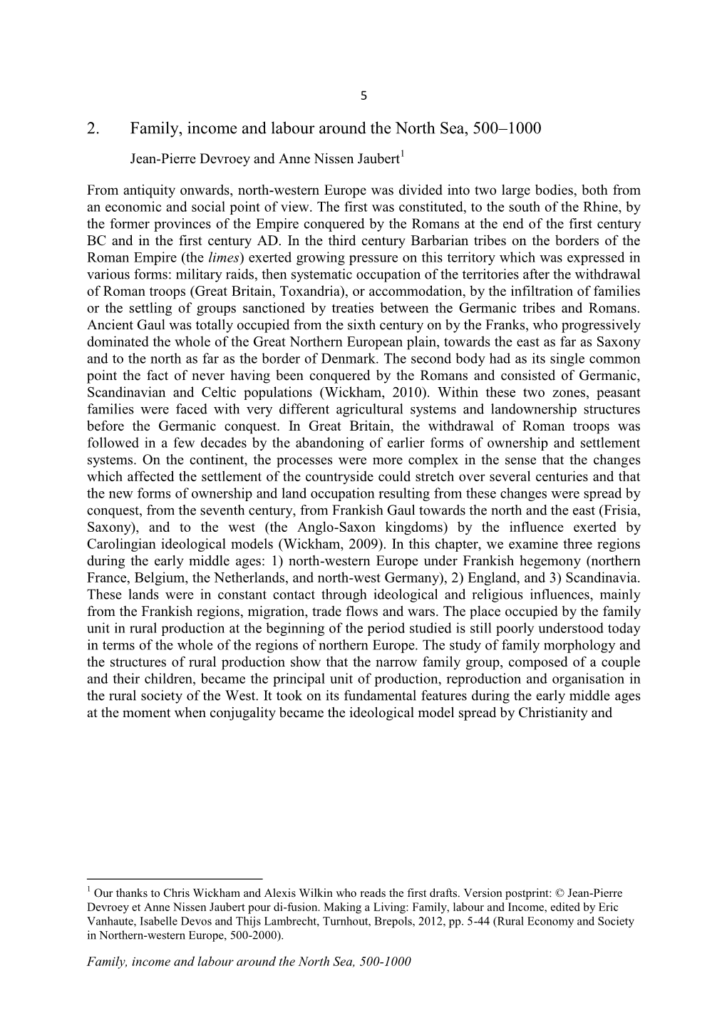 2. Family, Income and Labour Around the North Sea, 500–1000 Jean-Pierre Devroey and Anne Nissen Jaubert1