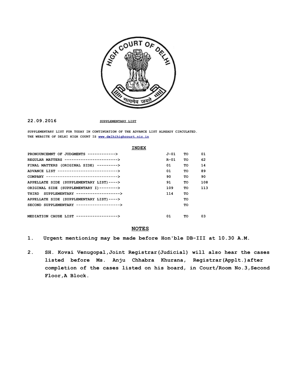 1. Urgent Mentioning May Be Made Before Hon'ble DB-III at 10.30 A.M. 2. SH. Kovai Venugopal,Joint Registrar(Judicial) Will