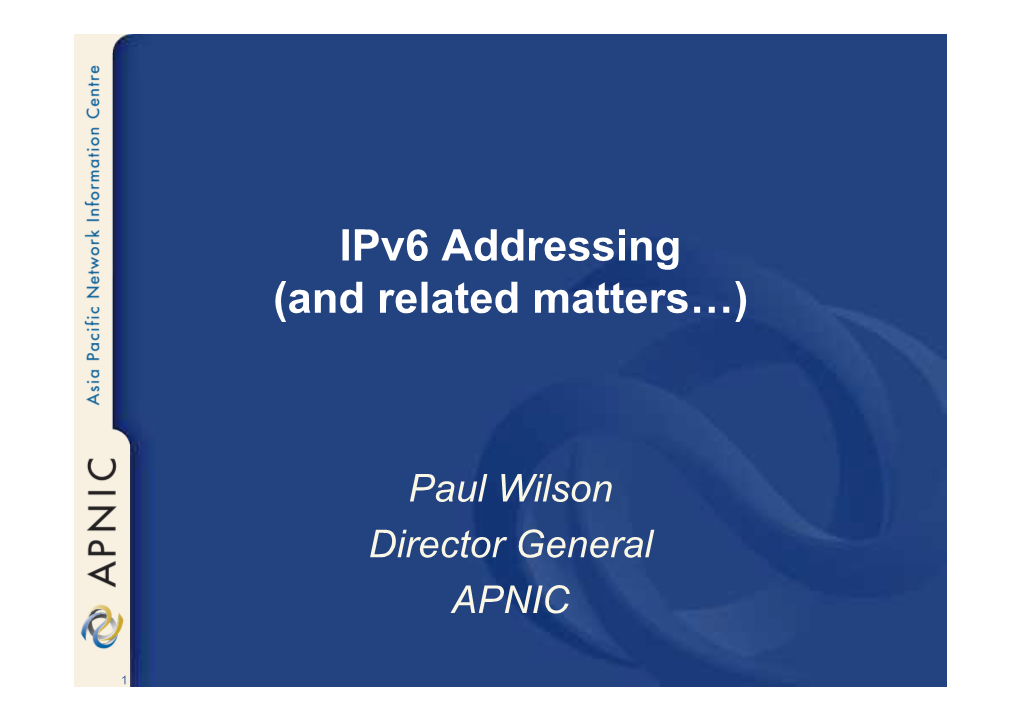 Ipv6 Addressing (And Related Matters…)