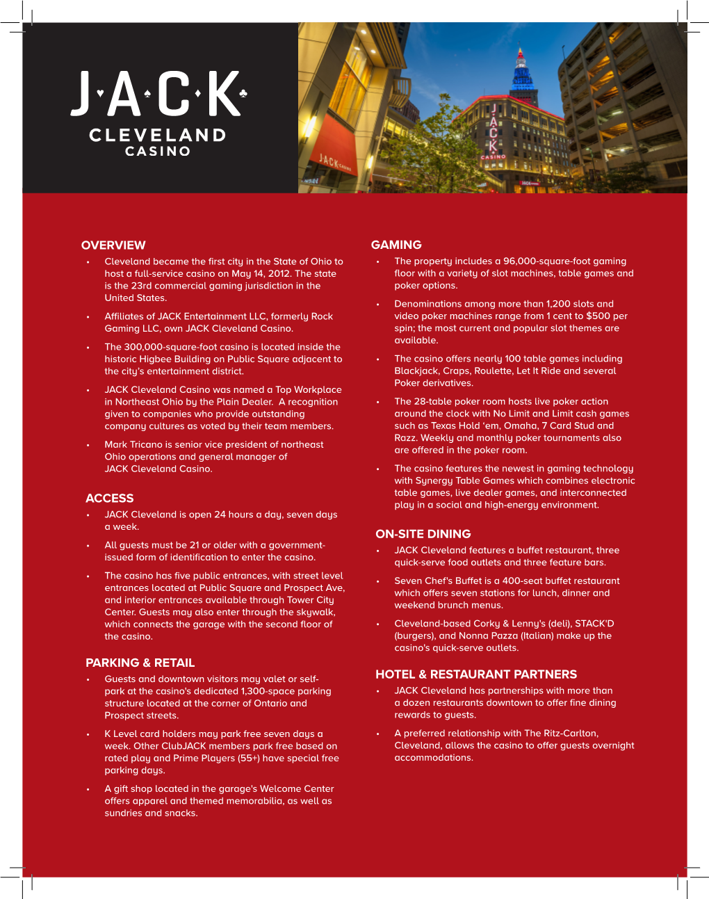 GAMING • Cleveland Became the First City in the State of Ohio to • the Property Includes a 96,000-Square-Foot Gaming Host a Full-Service Casino on May 14, 2012