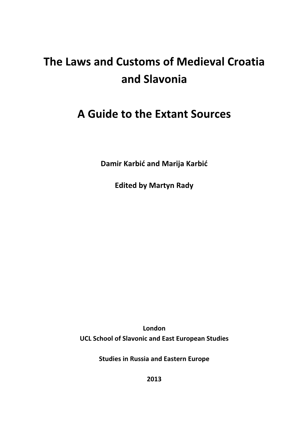 The Laws and Customs of Medieval Croatia and Slavonia a Guide to the Extant Sources