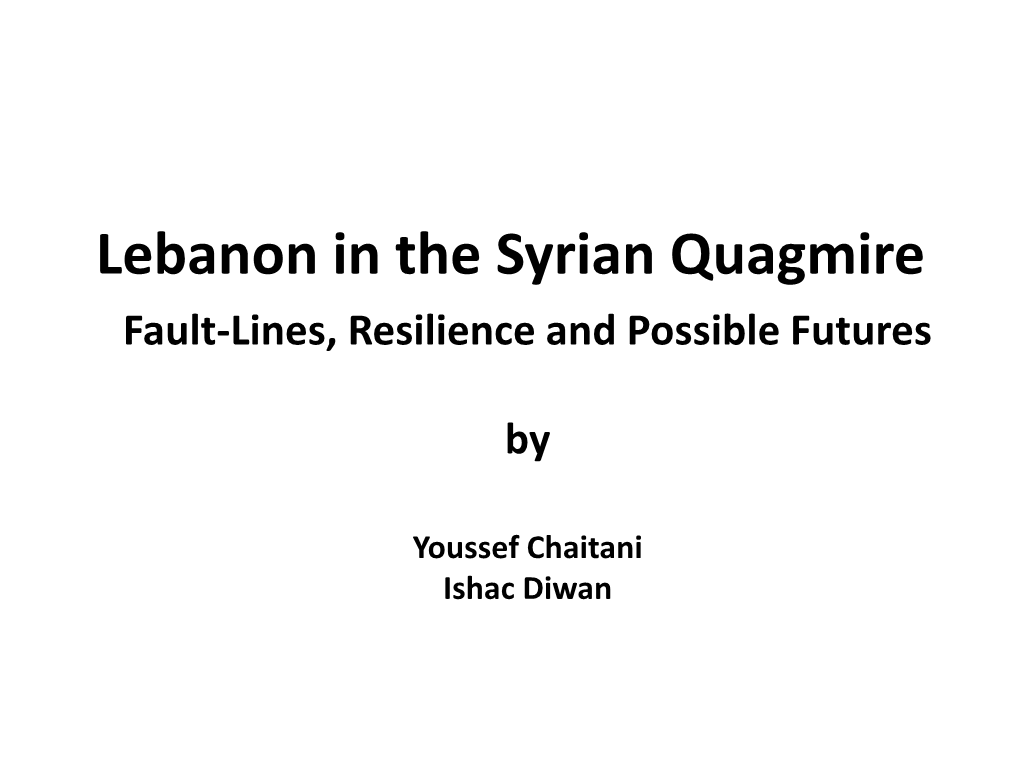 Lebanon in the Syrian Quagmire Fault-Lines, Resilience and Possible Futures