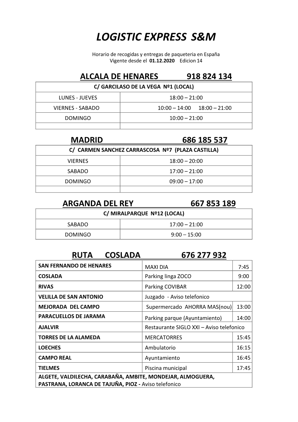 Alcala De Henares 918 824 134 C/ Garcilaso De La Vega Nº1 (Local) Lunes - Jueves 18:00 – 21:00 Viernes - Sabado 10:00 – 14:00 18:00 – 21:00 Domingo 10:00 – 21:00