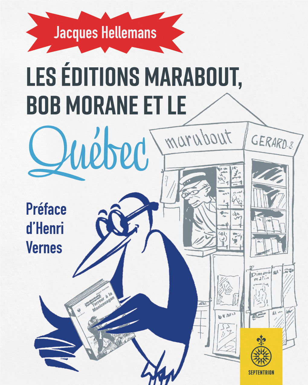 Les Édition Marabout, Bob Morane Et Le Québec. Préface D'henri Vernes