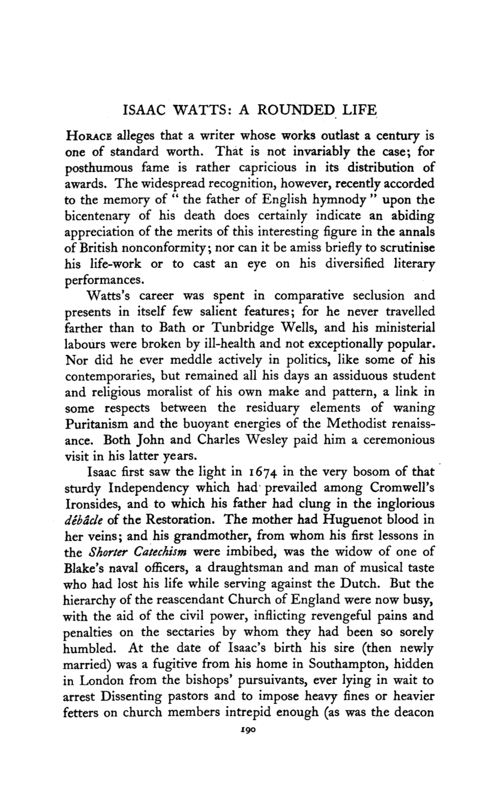 ISAAC WATTS: a ROUNDED LIFE Horace Alleges That a Writer Whose Works Outlast a Century Is One of Standard Worth