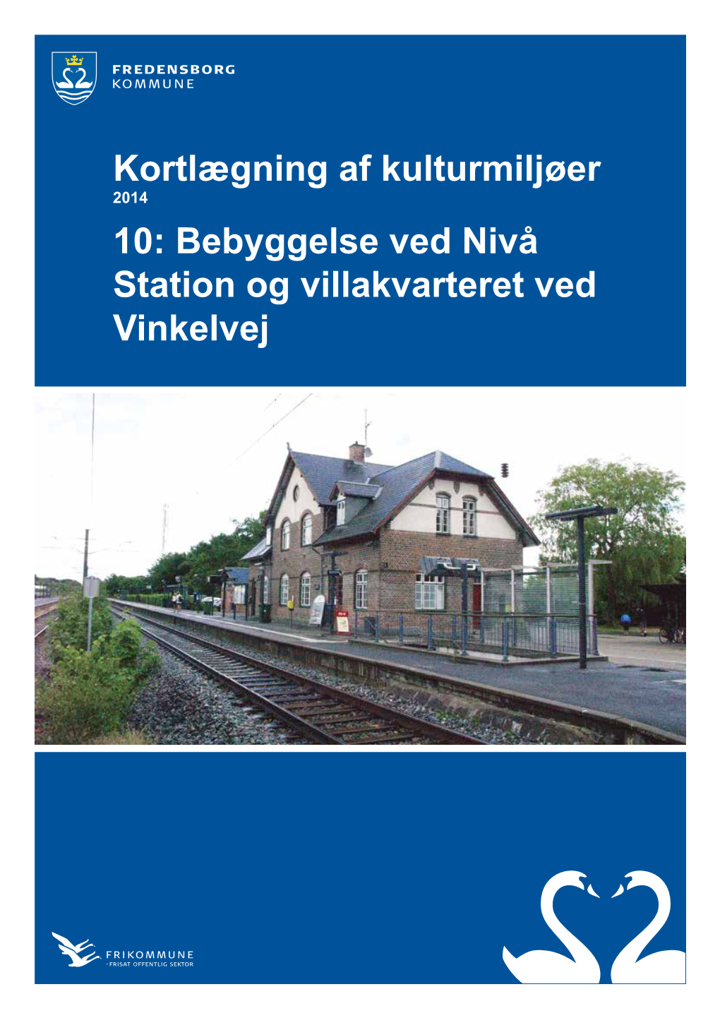 Bebyggelse Ved Nivå Station Og Villakvarteret Ved Vinkelvej Kolofon Udgivet November 2014