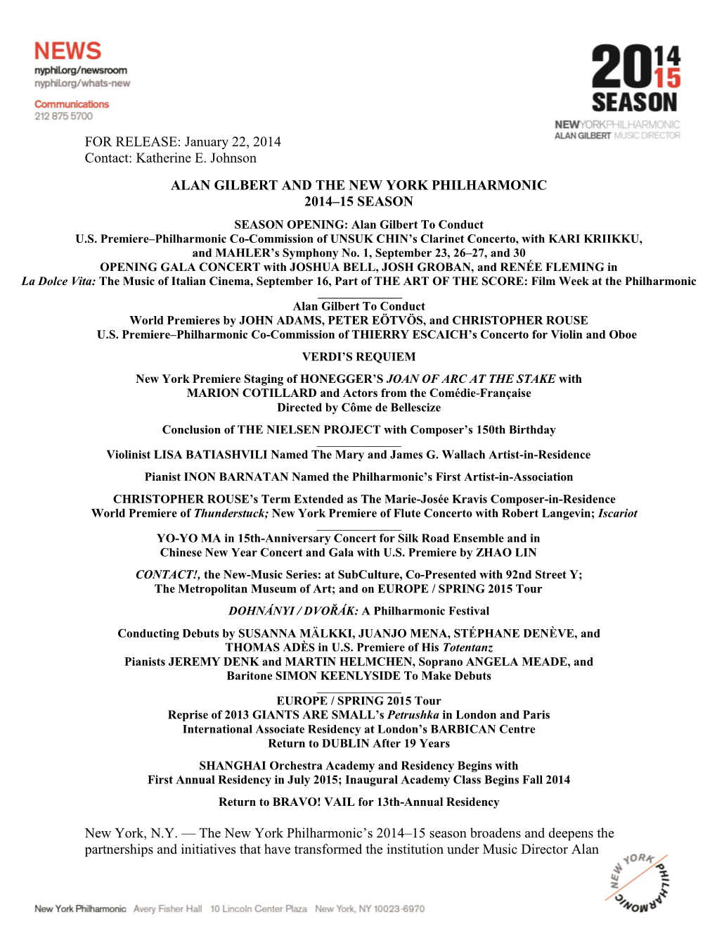 FOR RELEASE: January 22, 2014 Contact: Katherine E. Johnson ALAN GILBERT and the NEW YORK PHILHARMONIC 2014–15 SEASON New York