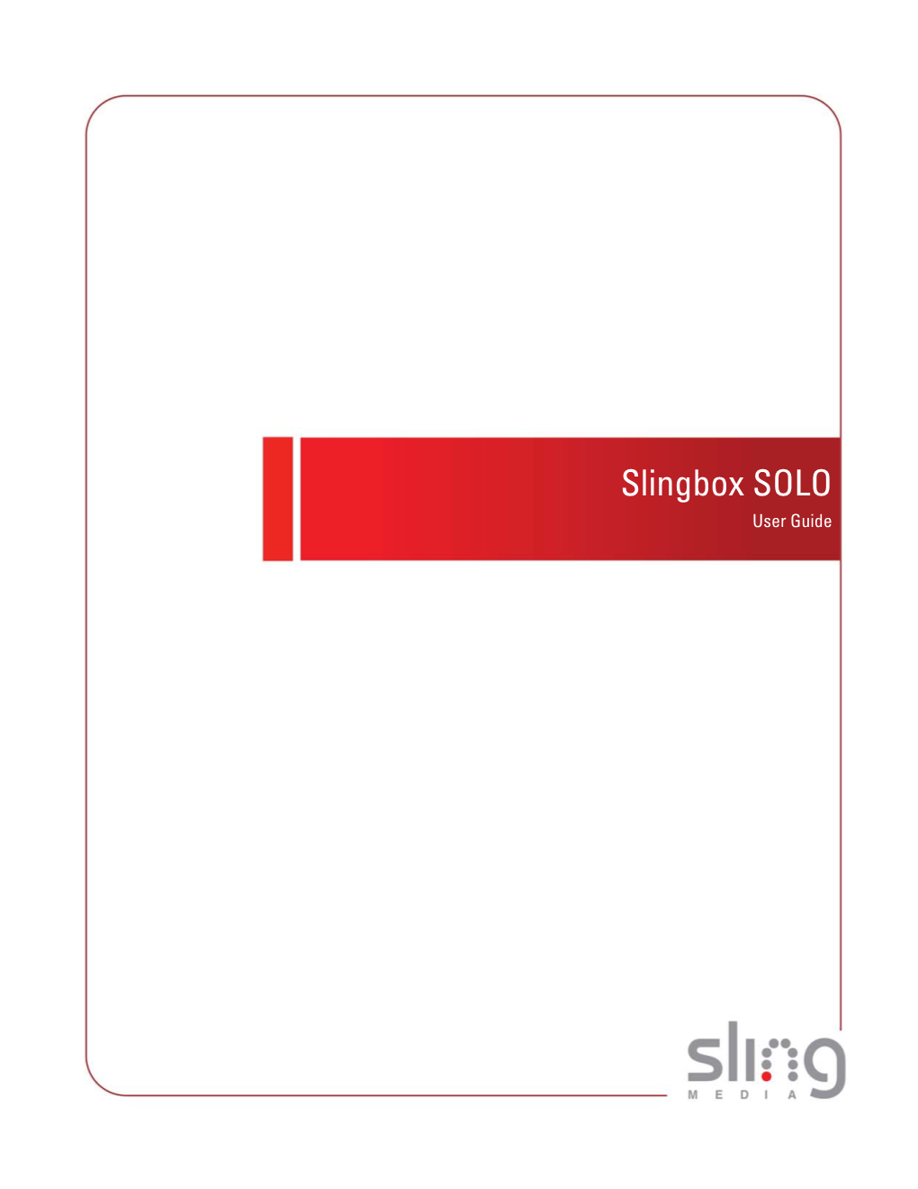 Slingbox SOLO User Guide © 2007 Sling Media, Inc