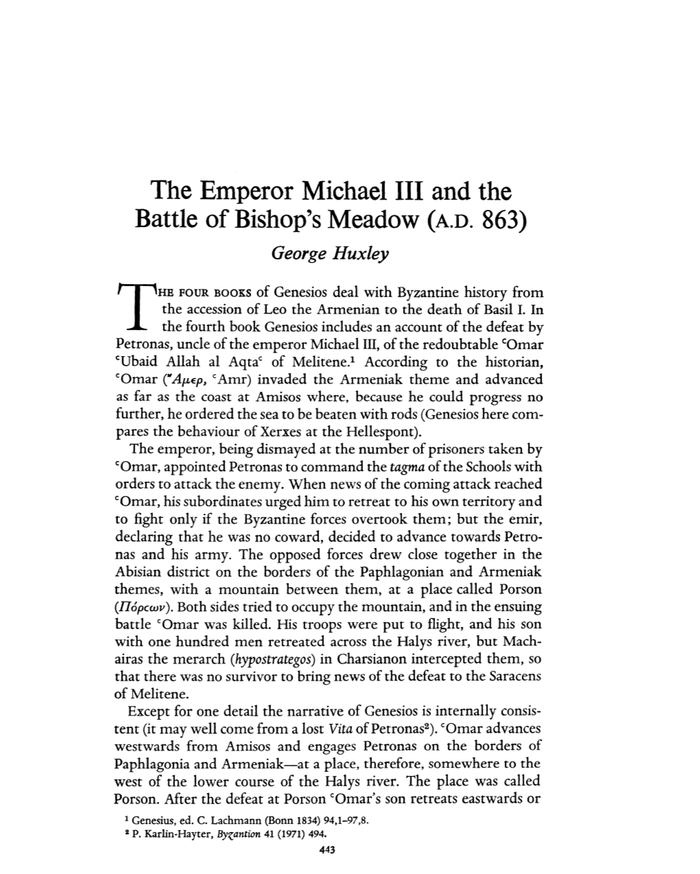 The Emperor Michael III and the Battle of Bishop's Meadow (A.D. 863) Huxley, George Greek, Roman and Byzantine Studies; Winter 1975; 16, 4; Proquest Pg