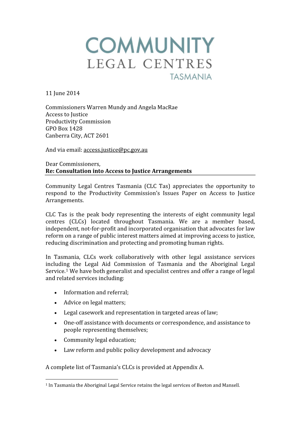 Community Legal Centres Tasmania (CLC Tas) Appreciates the Opportunity to Respond to the Productivity Commission’S Issues Paper on Access to Justice Arrangements