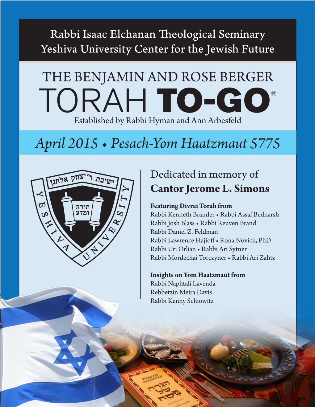 TORAH TO-GO® Established by Rabbi Hyman and Ann Arbesfeld April 2015 • Pesach-Yom Haatzmaut 5775