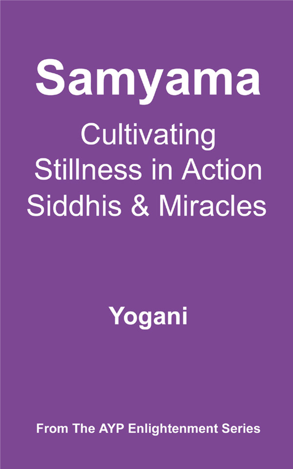 Samyama – Cultivating Stillness in Action, Siddhis and Miracles