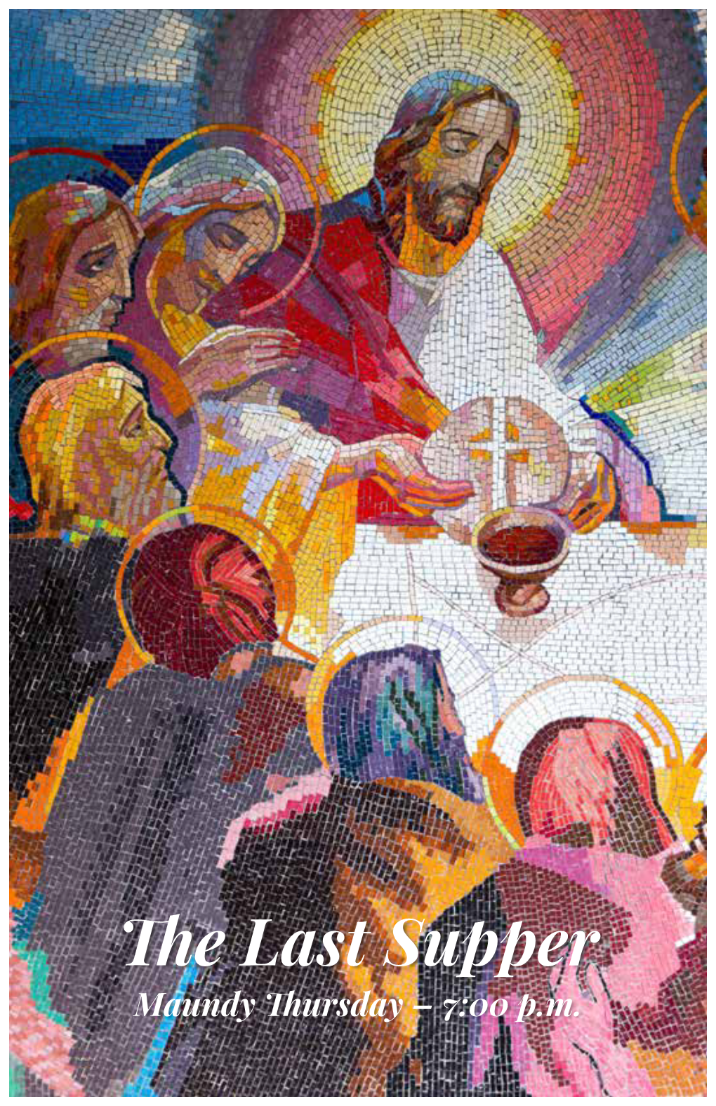 The Last Supper Maundy Thursday – 7:00 P.M