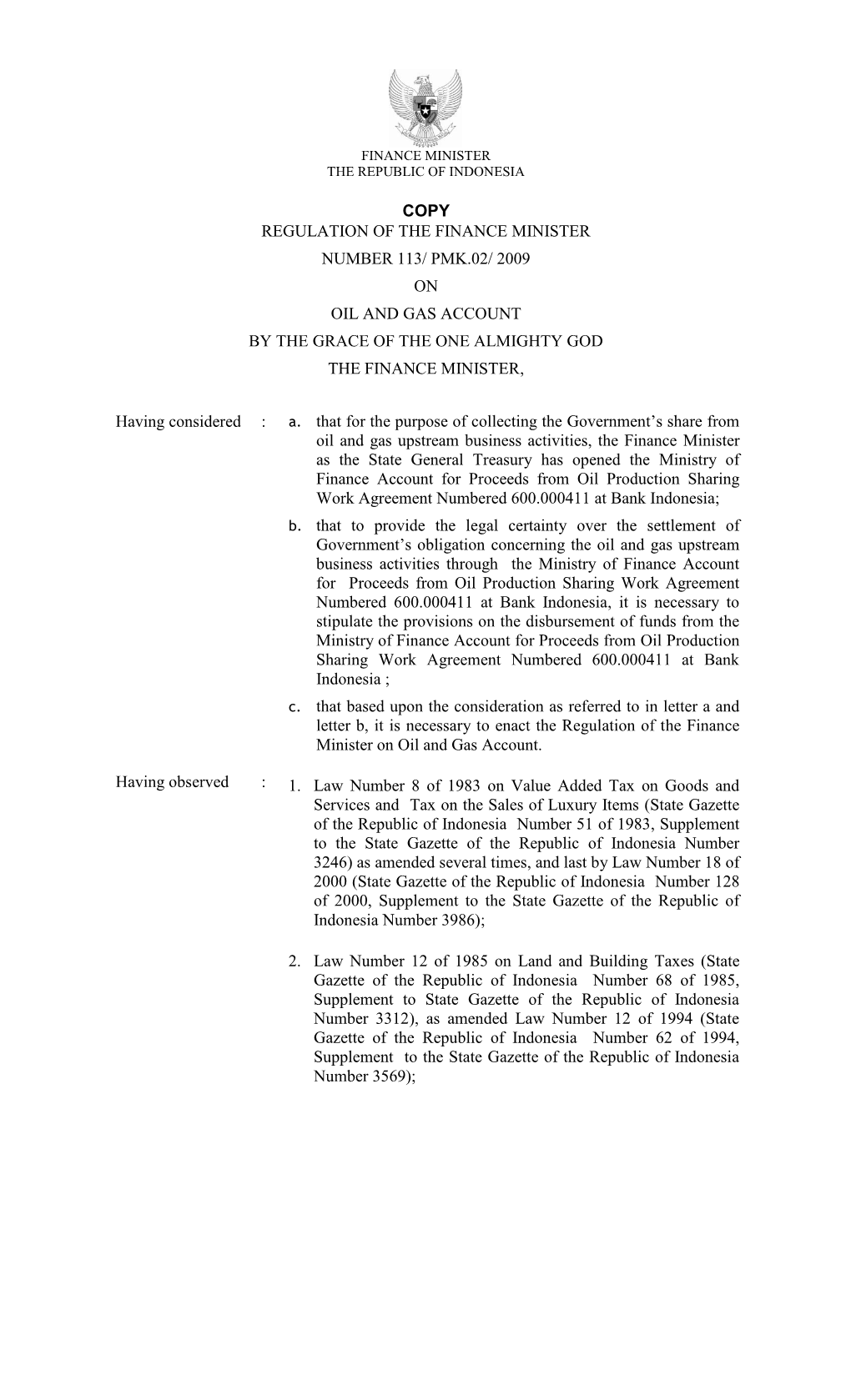 Copy Regulation of the Finance Minister Number 113/ Pmk.02/ 2009 on Oil and Gas Account by the Grace of the One Almighty God the Finance Minister