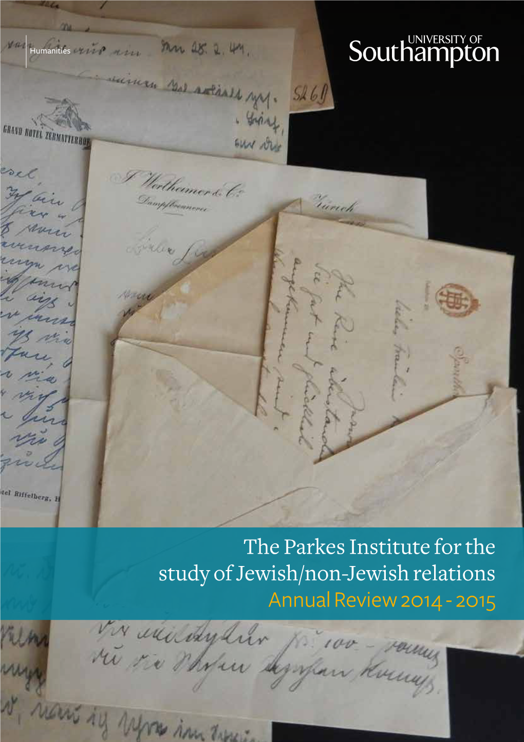 The Parkes Institute for the Study of Jewish/Non-Jewish Relations Annual Review 2014 - 2015 50 Years After the Opening of the Parkes Library