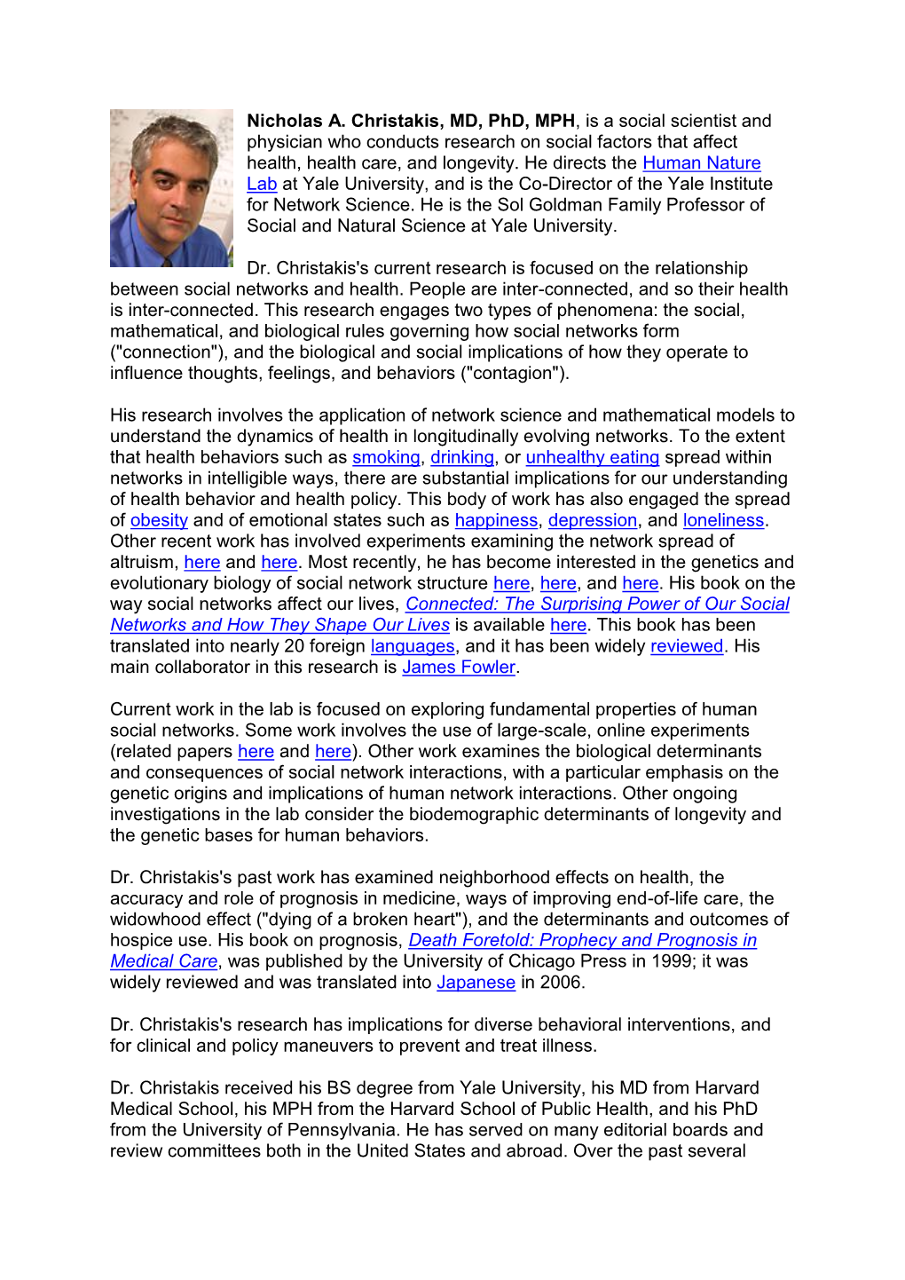 Nicholas A. Christakis, MD, Phd, MPH, Is a Social Scientist and Physician Who Conducts Research on Social Factors That Affect Health, Health Care, and Longevity