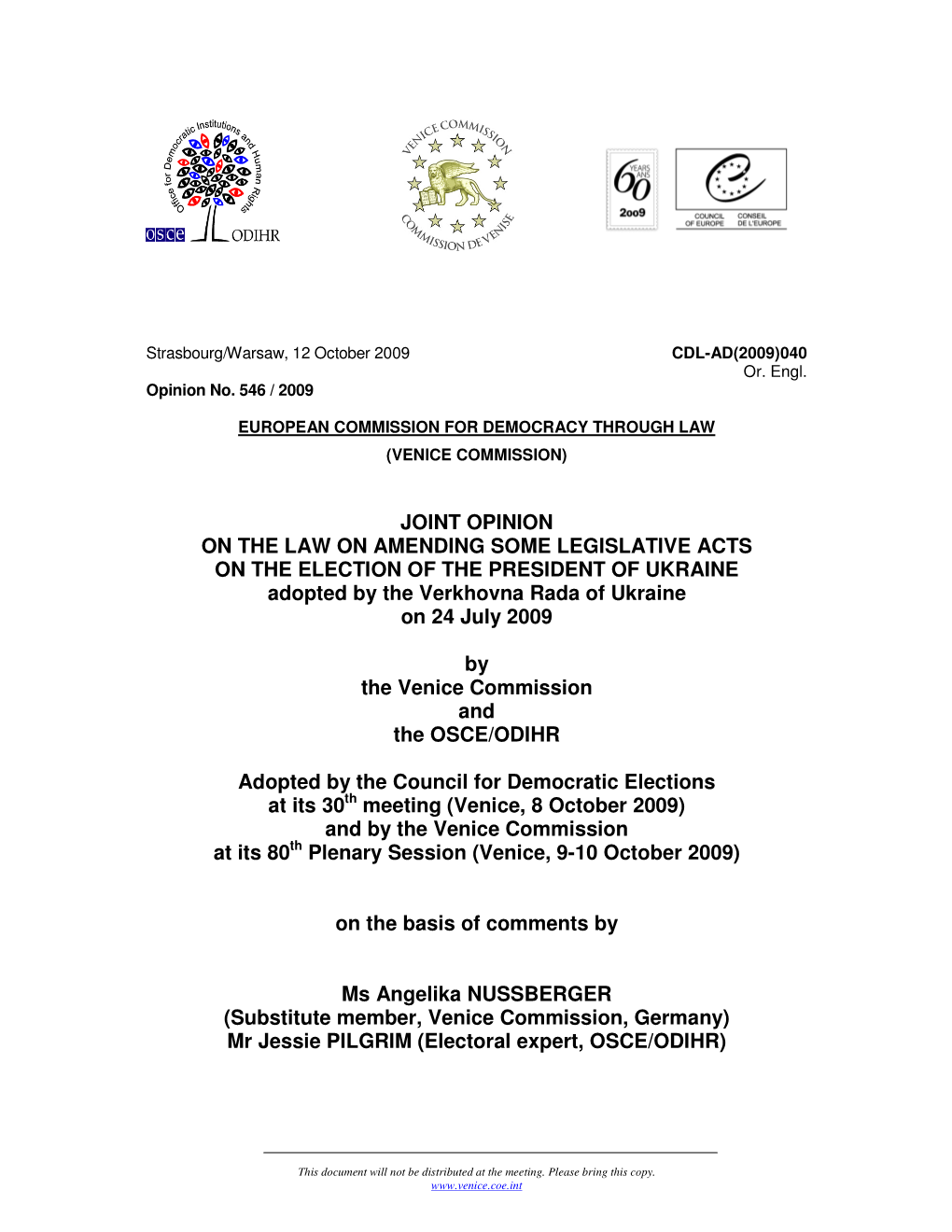 JOINT OPINION on the LAW on AMENDING SOME LEGISLATIVE ACTS on the ELECTION of the PRESIDENT of UKRAINE Adopted by the Verkhovna Rada of Ukraine on 24 July 2009