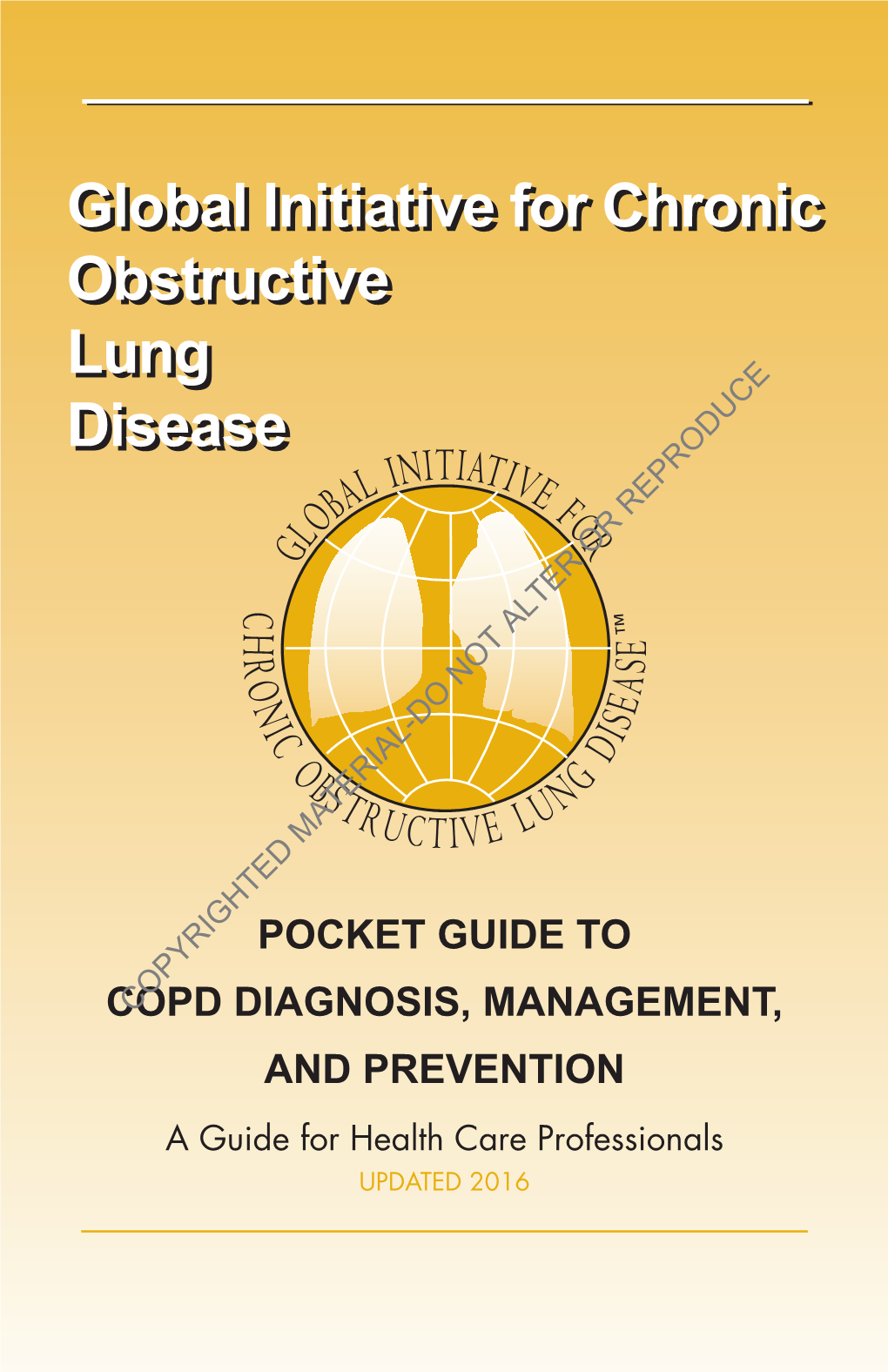 Global Initiative for Chronic Obstructive Lung Disease Pocket Guide to COPD Diagnosis, Management and Prevention, Updated 2016