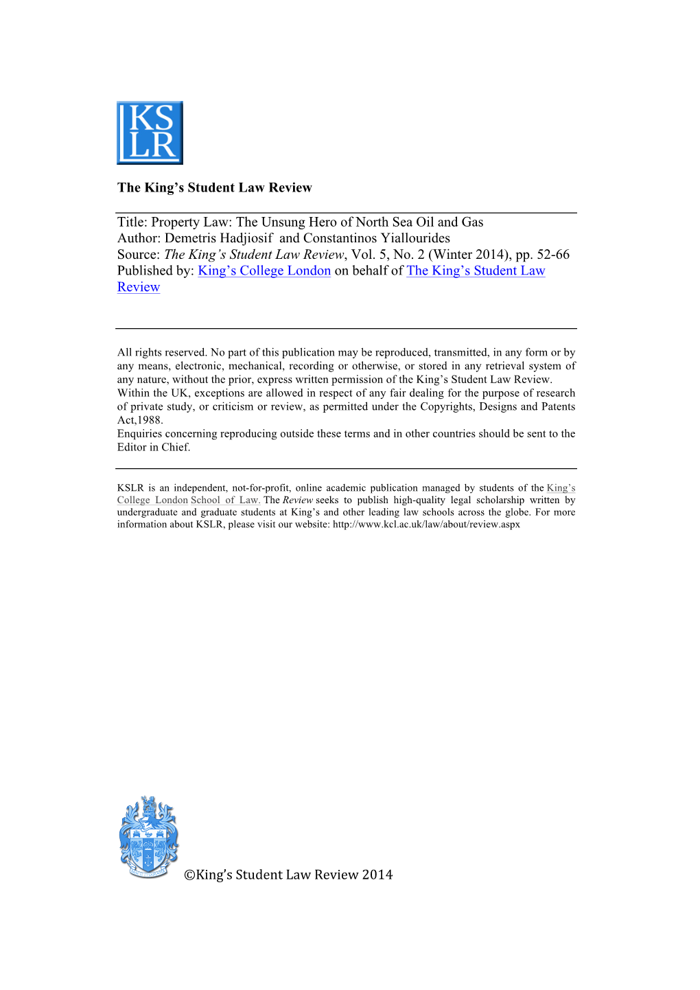 Property Law: the Unsung Hero of North Sea Oil and Gas Author: Demetris Hadjiosif and Constantinos Yiallourides Source: the King’S Student Law Review, Vol