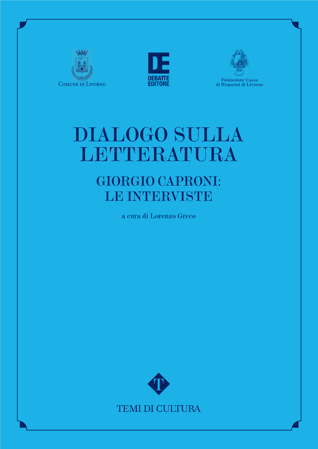 Dialogo Sulla Letteratura Giorgio Caproni: Le Interviste