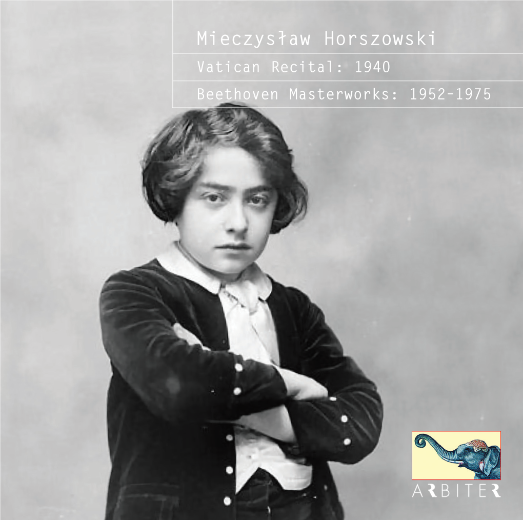 Mieczysław Horszowski Vatican Recital: 1940 Beethoven Masterworks: 1952–1975 Mieczysław Horszowski Vatican Recital: 1940 Beethoven Masterworks: 1952-1975