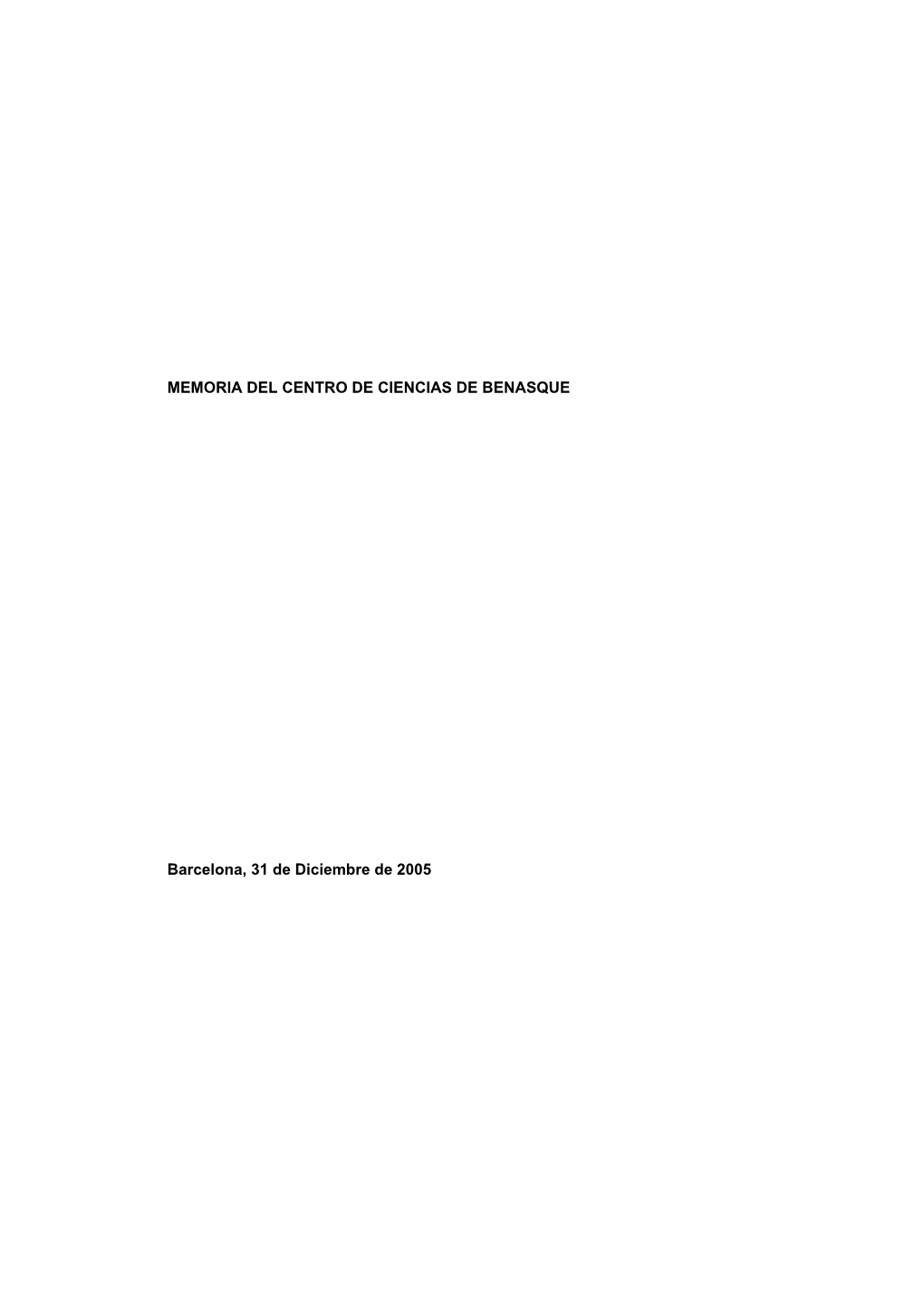 MEMORIA DEL CENTRO DE CIENCIAS DE BENASQUE Barcelona, 31 De Diciembre De 2005