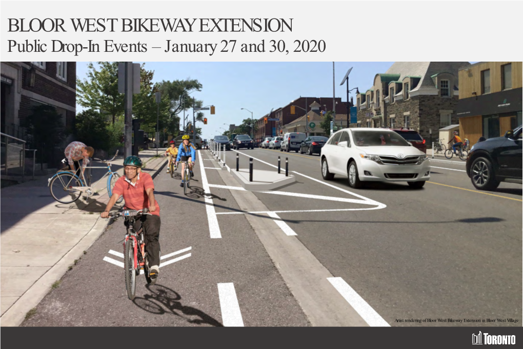 BLOOR WEST BIKEWAY EXTENSION Public Drop-In Events – January 27 and 30, 2020