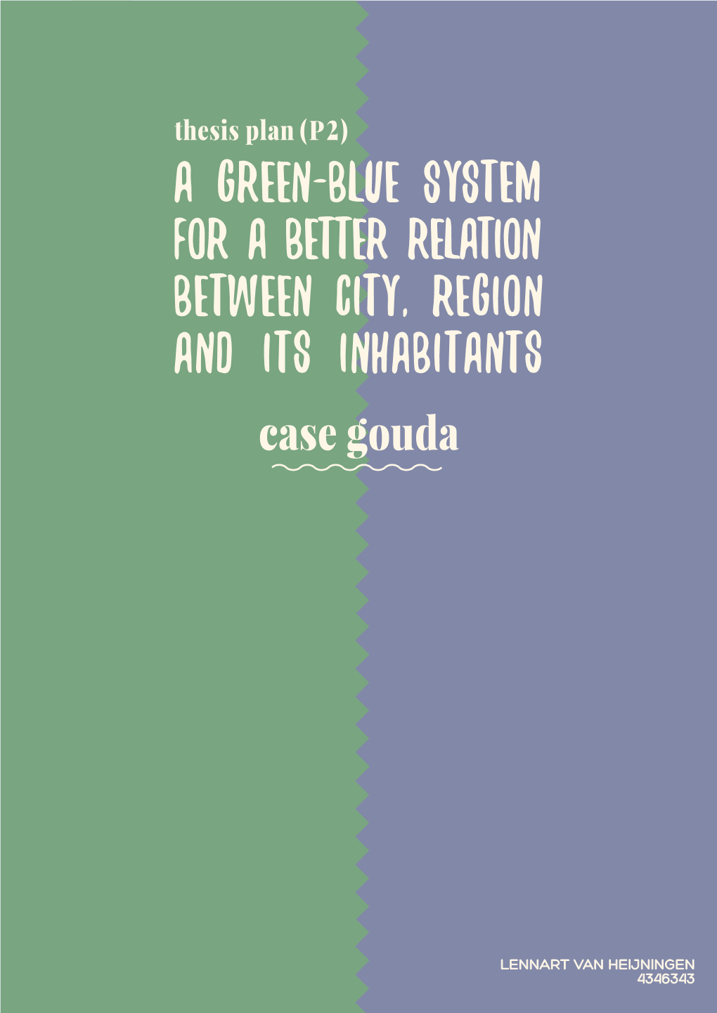 A GREEN-BLUE SYSTEM for a BETTER RELATION Between City, Region and Its Inhabitants Case Gouda