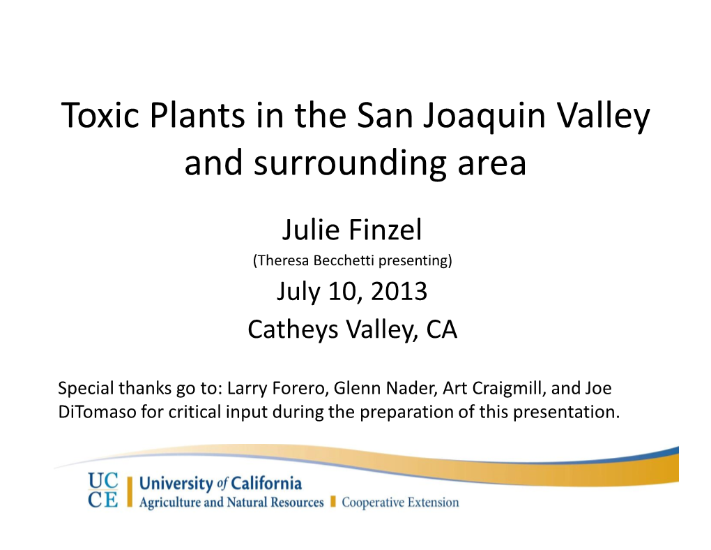 Toxic Plants in the San Joaquin Valley and Surrounding Area Julie Finzel (Theresa Becchetti Presenting) July 10, 2013 Catheys Valley, CA