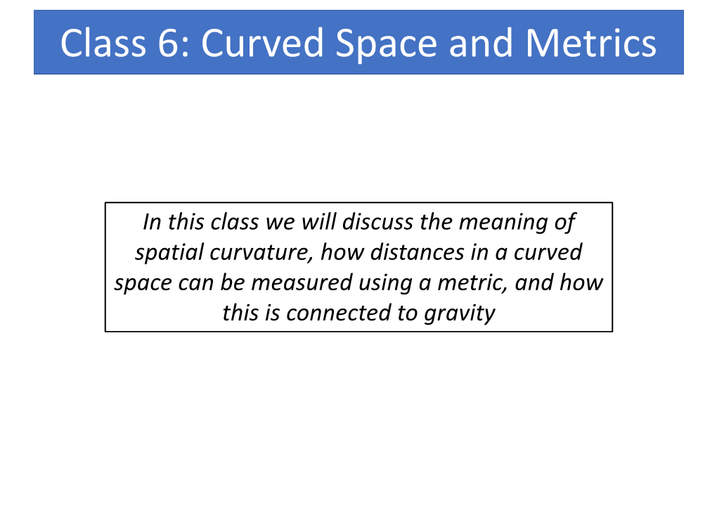 Class 6: Curved Space and Metrics