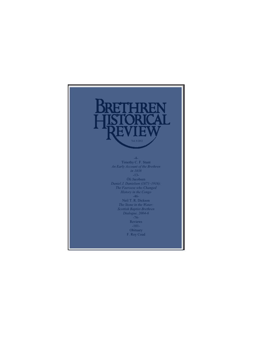 BRETHREN HISTORICAL REVIEW Editor: Dr Neil T.R